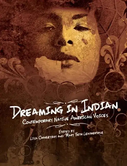 Dreaming in Indian: Contemporary Native American Voices by Lisa Charleyboy
