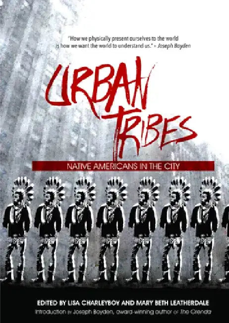 Urban Tribes: Native Americans in the City by Lisa Charleyboy