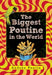 The Biggest Poutine in the World by Andrae Poulin