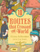 10 Routes That Crossed the World by Gillian Richardson