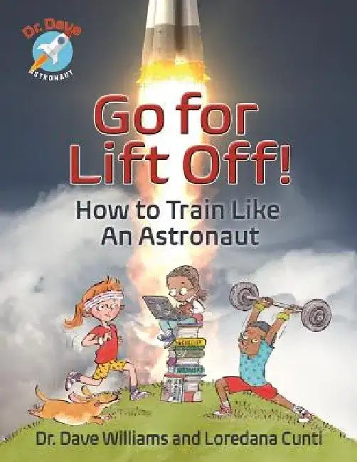 Go for Liftoff!: How to Train Like an Astronaut by Dafydd Williams