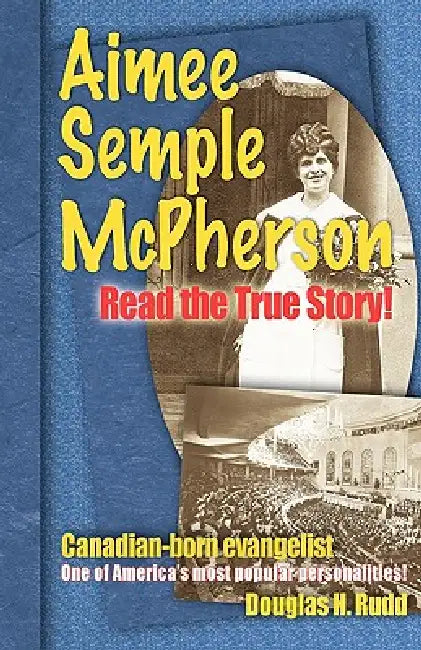 Aimee Semple McPherson by Douglas H. Rudd