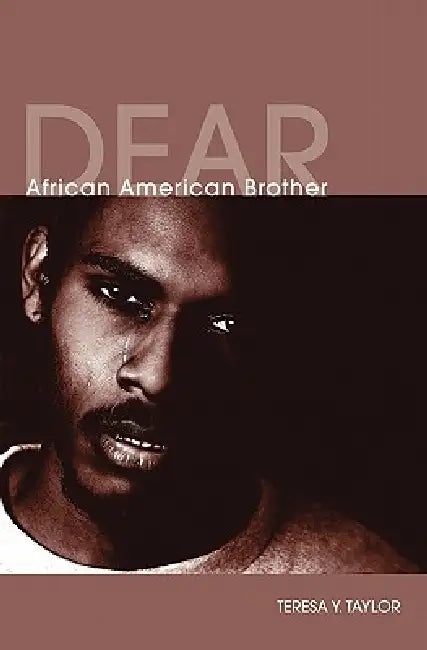 Dear African American Brother by Teresa Y. Taylor