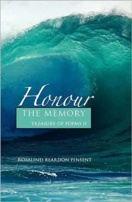 Honour the Memory: A Treasury of Poems II by Rosalind Reardon Pinsent