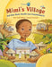 Mimi's Village: And How Basic Health Care Transformed It by Katie Smith Milway