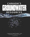 Canada's Groundwater Resources by Rivera Alfonso