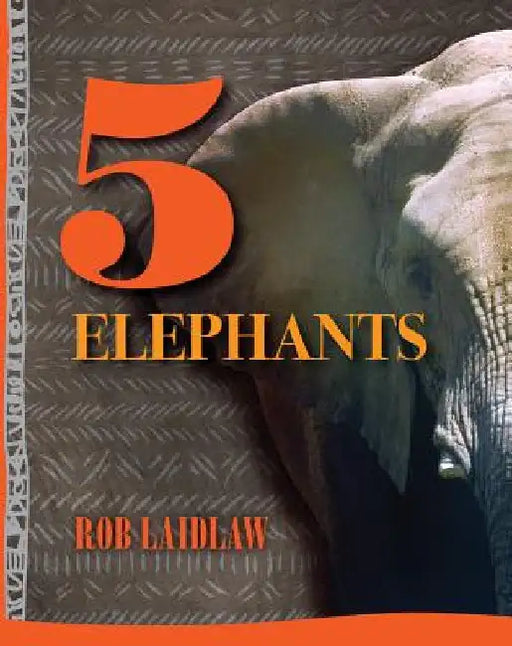 5 Elephants: Volume 1 by Laidlaw, Rob