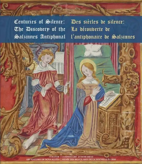 Centuries of Silence Des Siècles de Silence: The Discovery of the Salzinnes Antiphonal La Découverte de l'Antiphonaire de Salzinnes by Judith Dietz