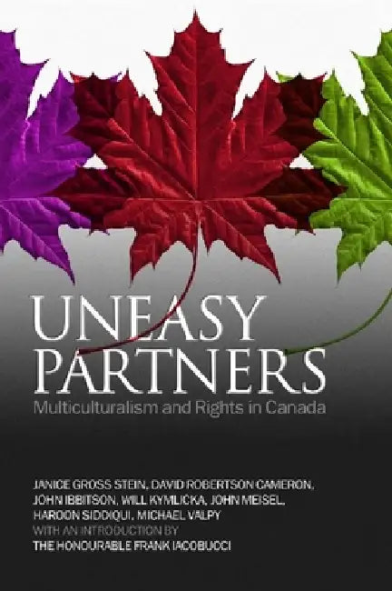 Uneasy Partners: Multiculturalism and Rights in Canada by Janice Stein, David Robertson Cameron, John Ibbitson