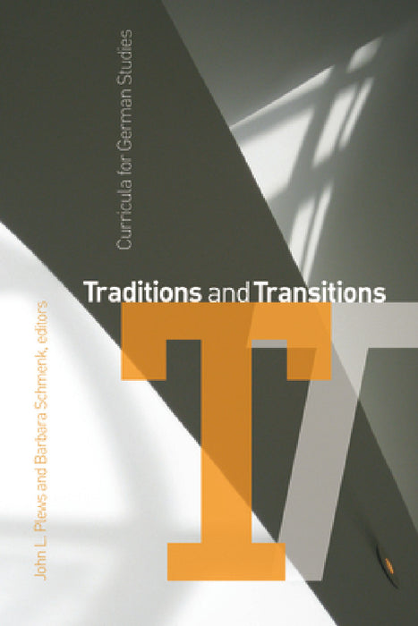 Traditions and Transitions: Curricula for German Studies by John L. Plews, Barbara Schmenk