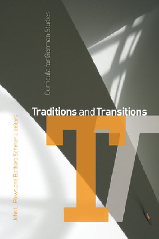 Traditions and Transitions: Curricula for German Studies by John L. Plews, Barbara Schmenk