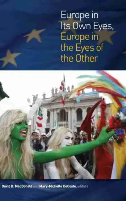 Europe in Its Own Eyes, Europe in the Eyes of the Other by David B. MacDonald, Mary-Michelle DeCoste