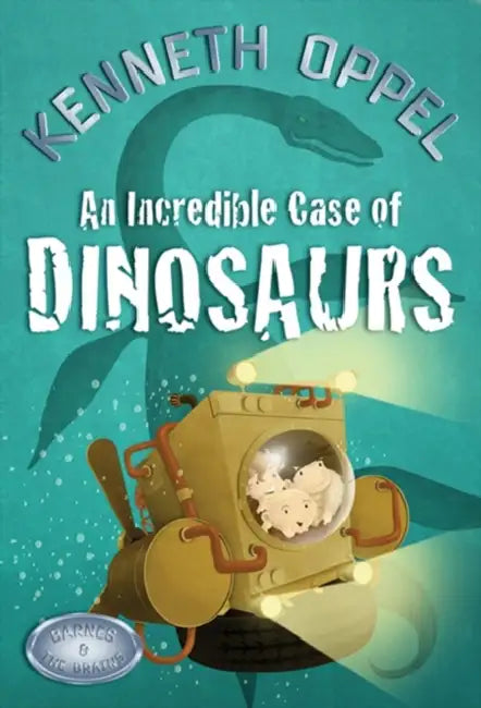 An Incredible Case Of Dinosaurs by Kenneth Oppel