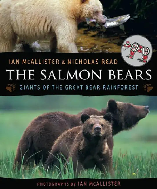 The Salmon Bears: Giants of the Great Bear Rainforest by Ian McAllister