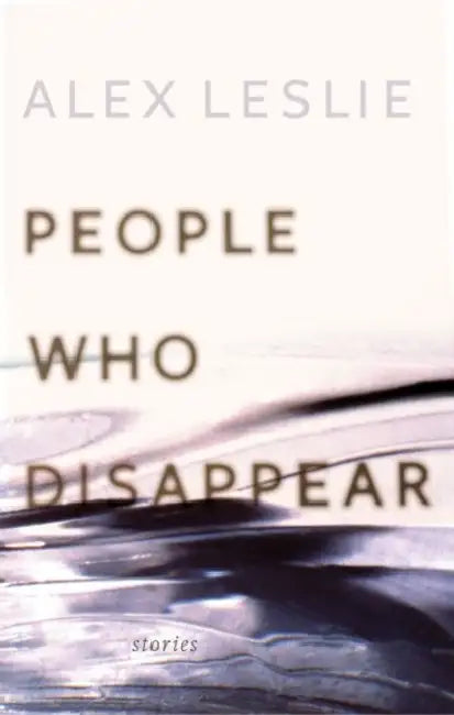 People Who Disappear by Alex Leslie