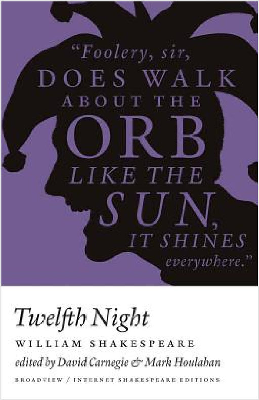 Twelfth Night - Ise - Ed. Carnegie & Houlahan: A Broadview Internet Shakespeare Edition by William Shakespeare, David Carnegie, Mark Houlahan