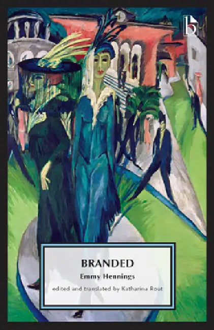 Branded: A Diary by Emmy Hennings, Katharina Rout, Katharina Rout