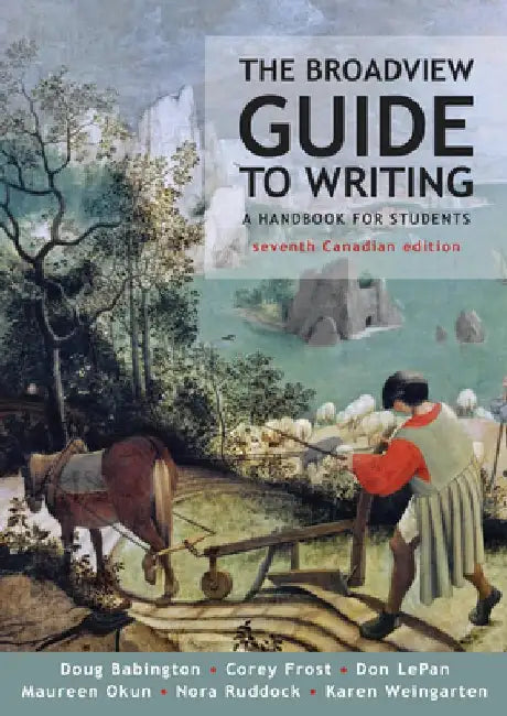 The Broadview Guide to Writing - Canadian Seventh Edition by Corey Frost