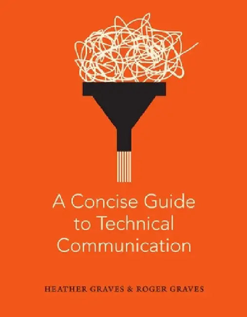 A Concise Guide to Technical Communication by Heather Graves