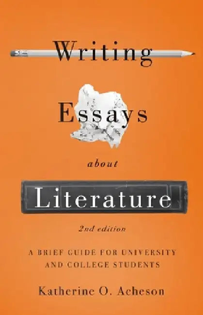 Writing Essays About Literature by Katherine O. Acheson
