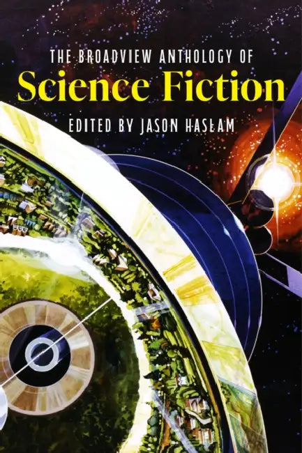 The Broadview Anthology of Science Fiction by Jason Haslam