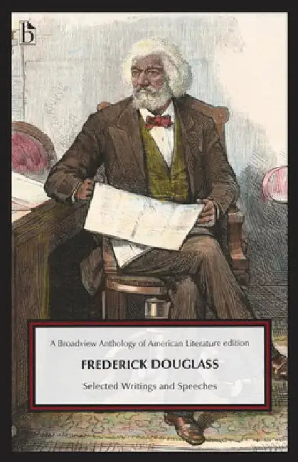 Frederick Douglass: Selected Writings and Speeches by Frederick Douglass
