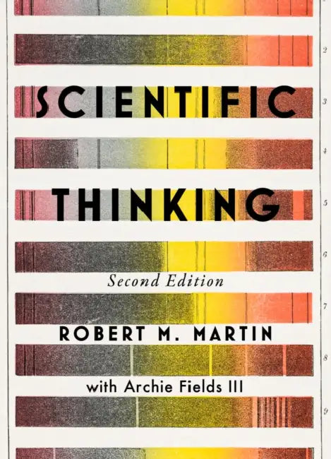 Scientific Thinking, Second Edition by Robert M. Martin, Archie Fields III