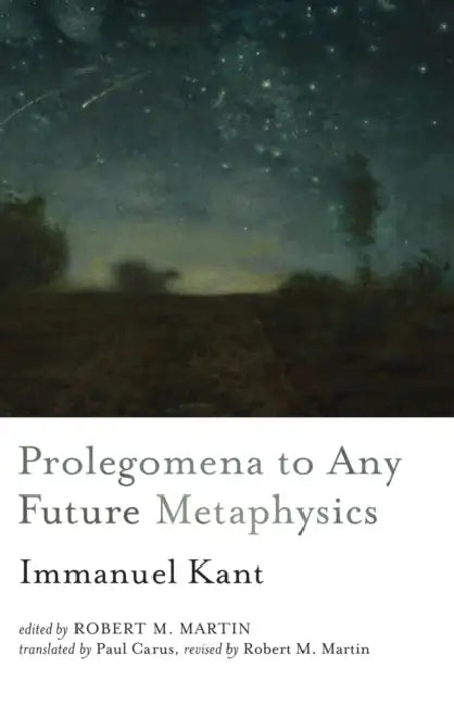 Prolegomena to Any Future Metaphysics by Immanuel Kant, Robert M. Martin