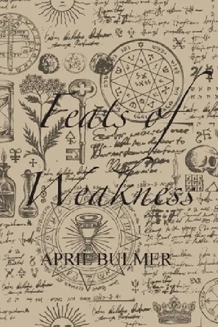 Feats of Weakness by April Bulmer