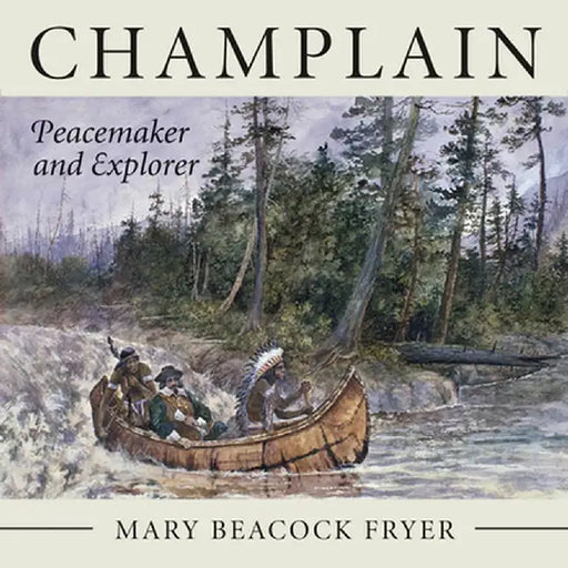 Champlain: Peacemaker and Explorer by Mary Beacock Fryer