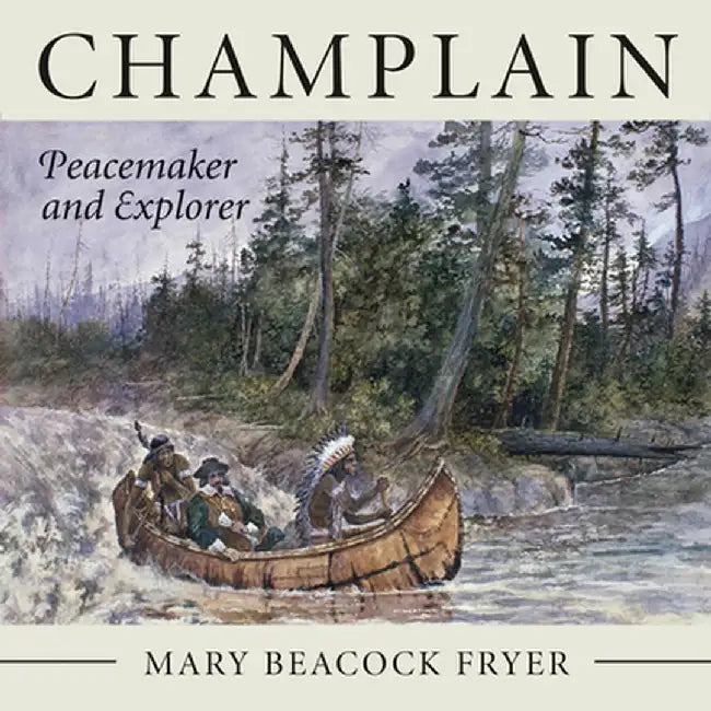 Champlain: Peacemaker and Explorer by Mary Beacock Fryer