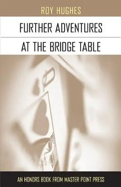 Further Adventures at the Bridge Table by Hughes