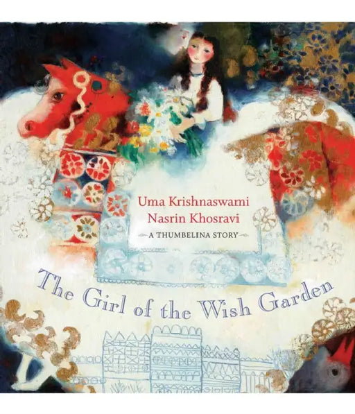 The Girl of the Wish Garden by Uma Krishnaswami, Nasrin Khosravi