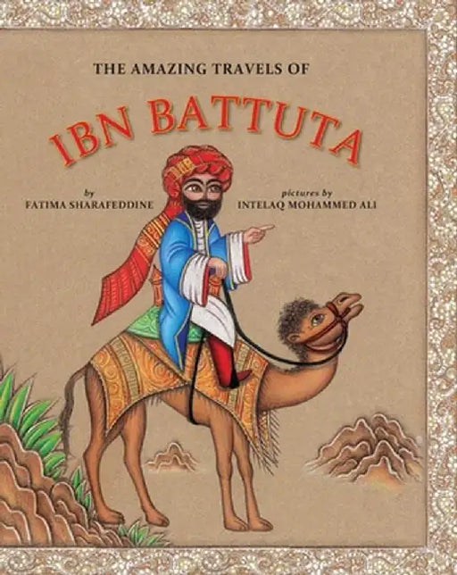 The Amazing Travels of Ibn Battuta by Fatima Sharafeddine