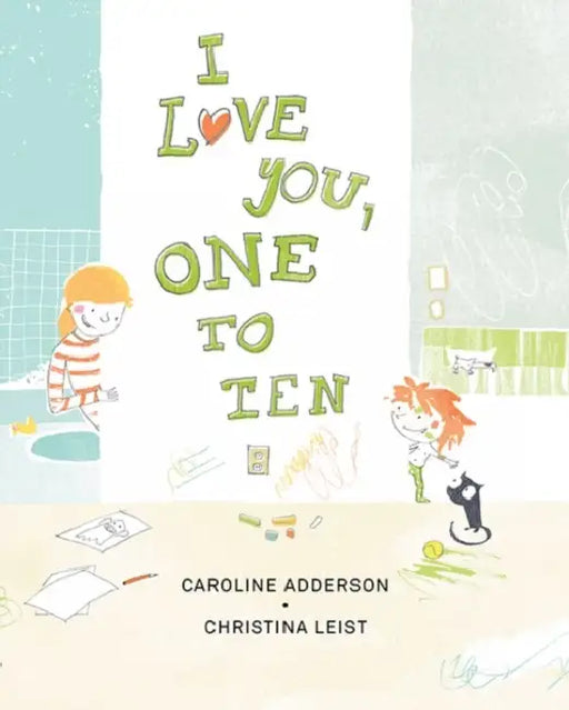I Love You, One to Ten by Caroline Adderson, Christina Leist