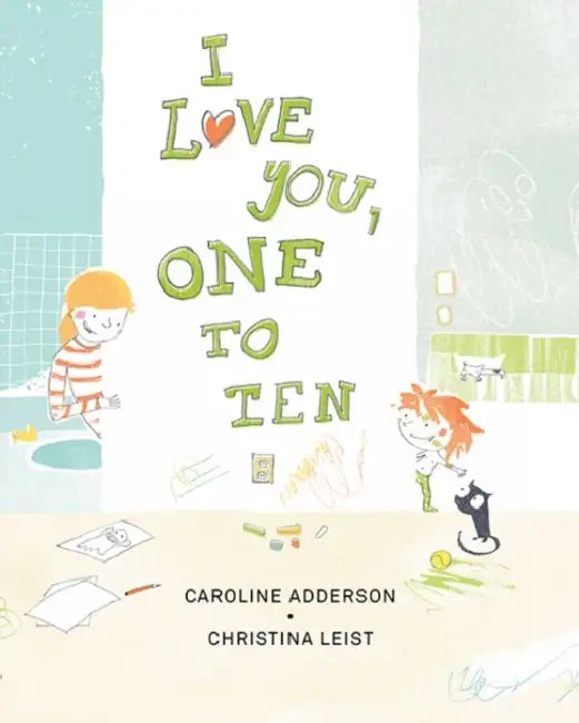I Love You, One to Ten by Caroline Adderson, Christina Leist