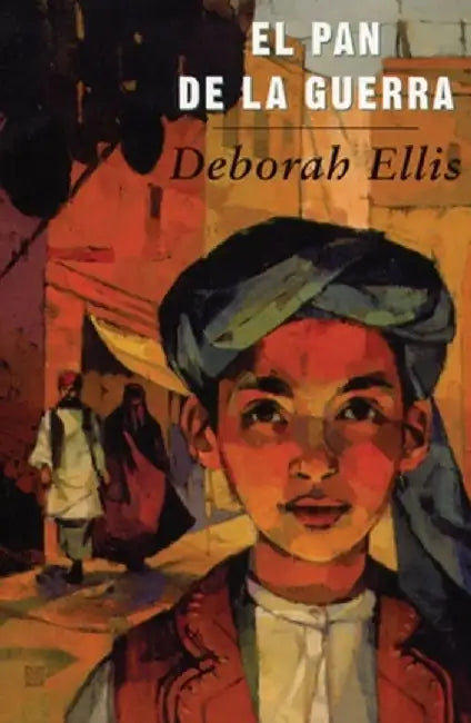 El Pan de La Guerra by Deborah Ellis