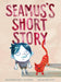 Seamus's Short Story by Heather Hartt-Sussman, Milan Pavlovic