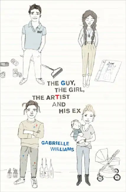 The Guy, the Girl, the Artist and His Ex by Gabrielle Williams