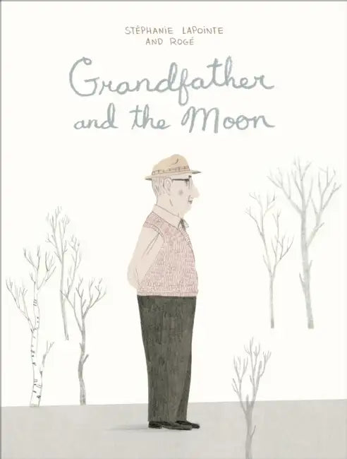 Grandfather and the Moon by Stéphanie Lapointe, Rogé, Shelley Tanaka