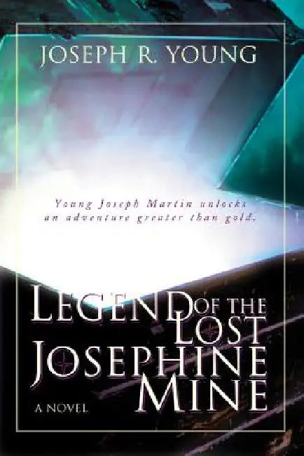 Legend of the Lost Josephine Mine by Joseph R. Young