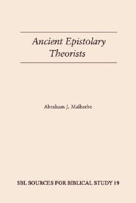 Ancient Epistolary Theorists by Abraham J. Malherbe
