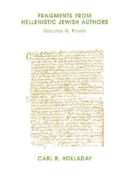 Fragments from Hellenistic Jewish Authors: Volume II, Poets by Carl R. Holladay