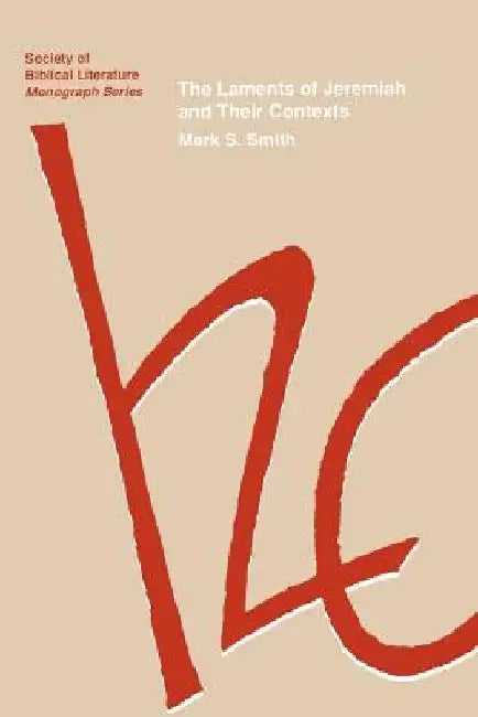 The Laments of Jeremiah and Their Contexts by Mark S. Smith