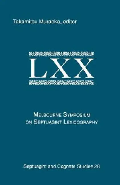 The Melbourne Symposium on Septuagint Lexicography by Takamitsu Muraoka