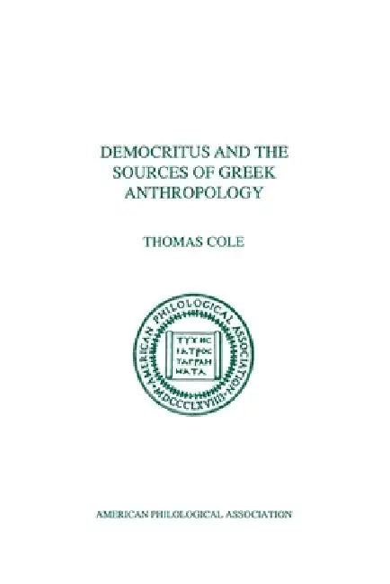 Democritus and the Sources of Greek Anthropology by Thomas Cole