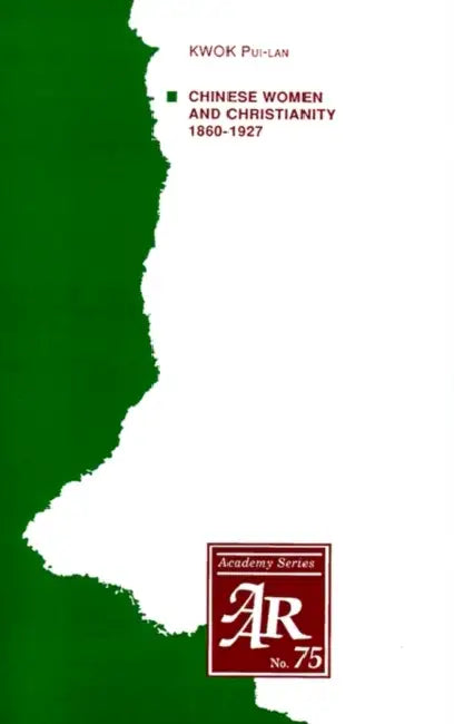 Chinese Women and Christianity 1860-1927 by Kwok Pui-Lan