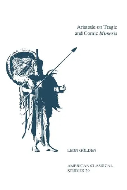 Aristotle on Tragic & Comic Mimesis ACS 29 by Leon Golden