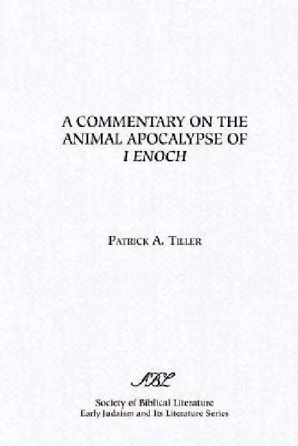 A Commentary on the Animal Apocalypse of I Enoch by Patrick A. Tiller