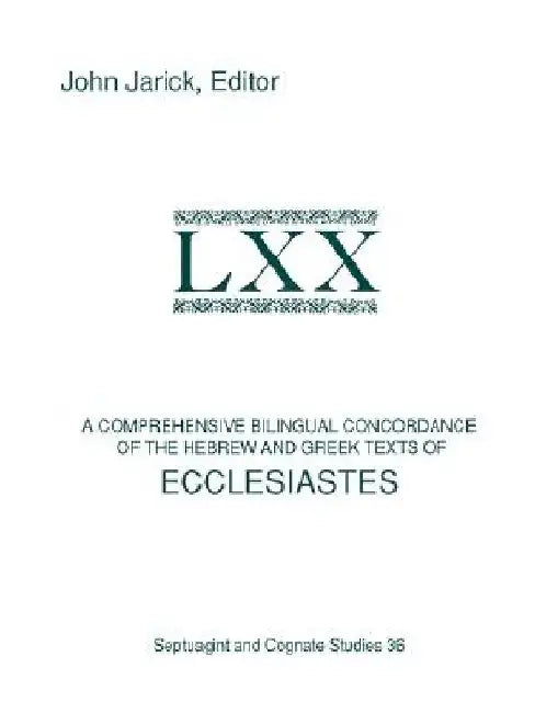 A Comprehensive Bilingual Concordance of the Hebrew and Greek Texts of Ecclesiastes by John Jarick